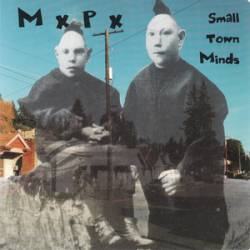 MxPx : Small Town Minds